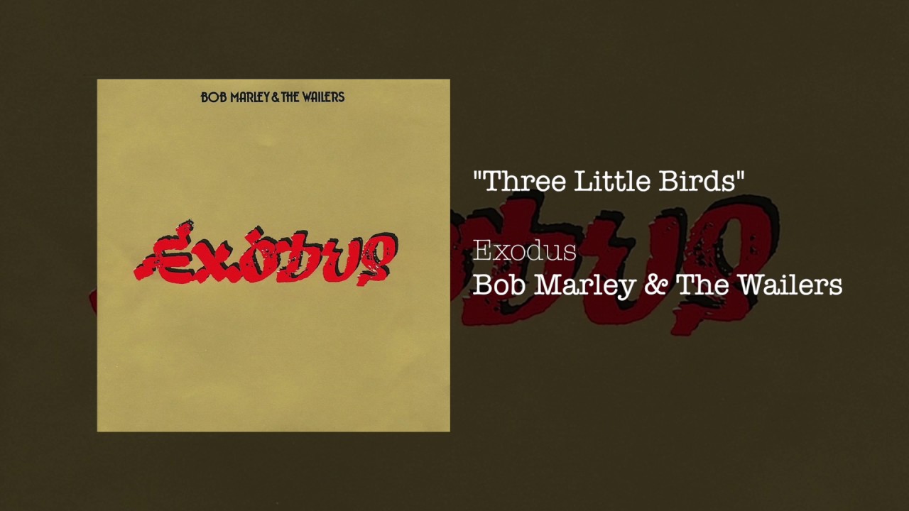 Three Little Birds (1977) - Bob Marley & The Wailers