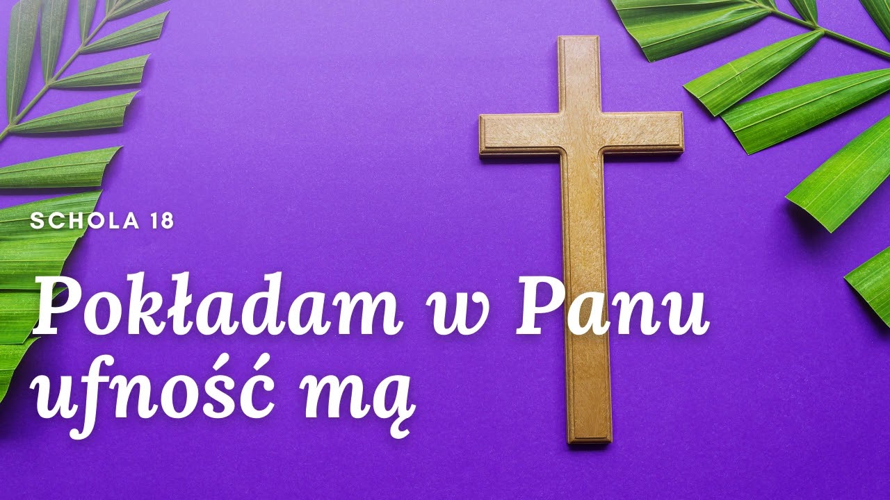 Schola 18 - Pokładam w Panu ufność mą