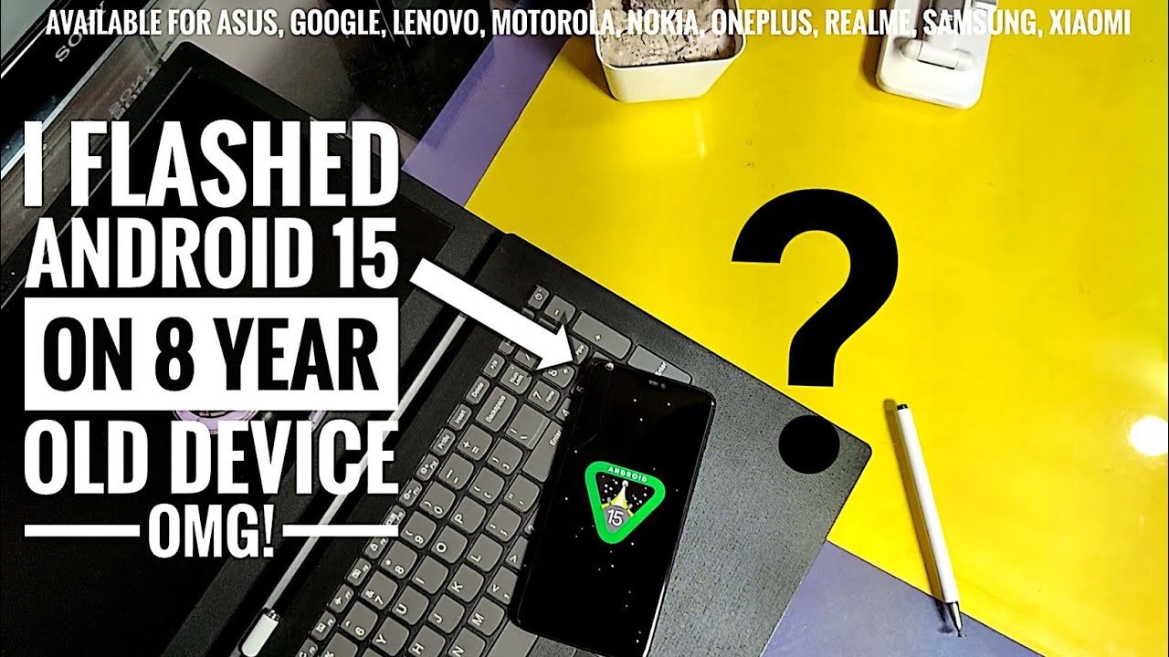 I Installed Android 15 on My Old Phone