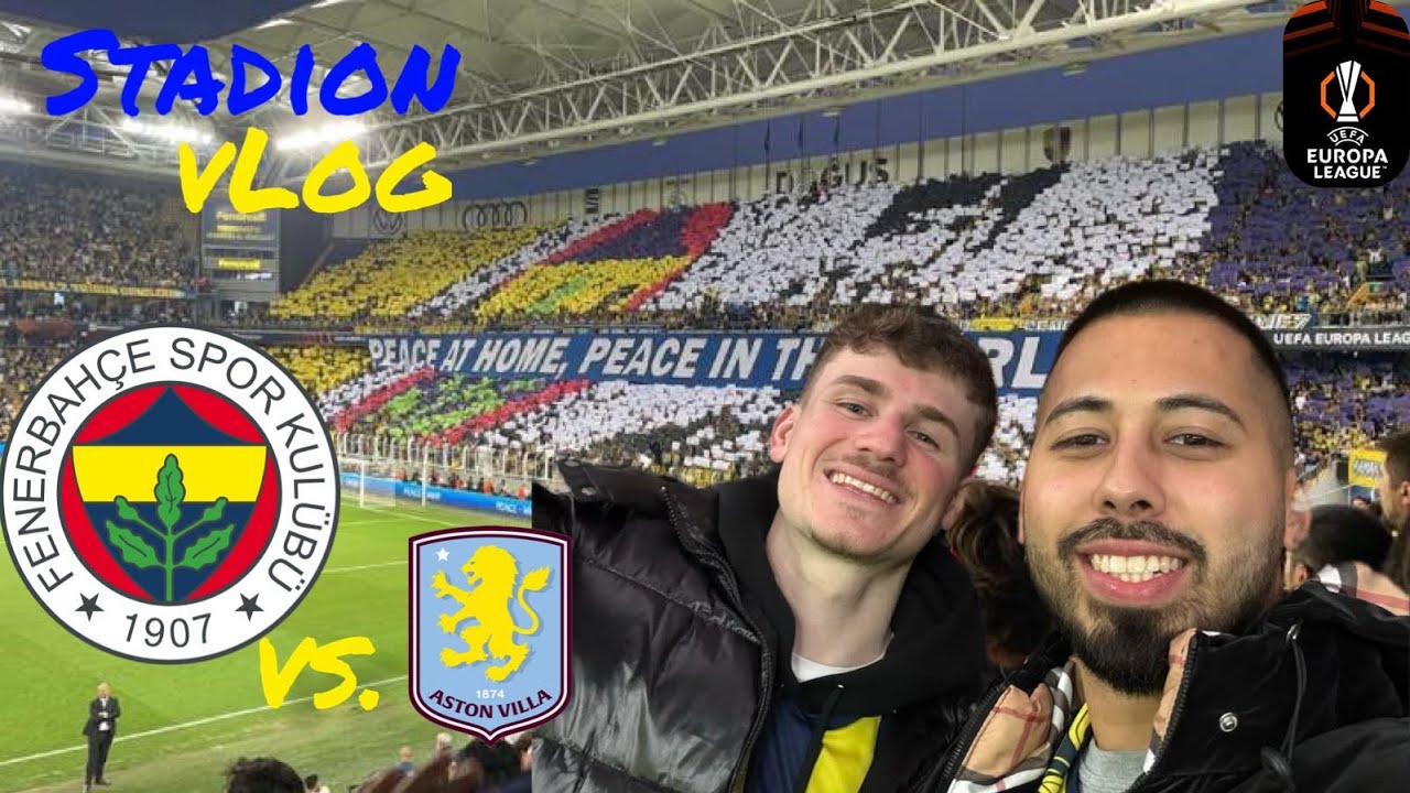 FENERBAHCE vs ASTON VILLA | STADION VLOG | ISTANBUL | EUROPA LEAGUE