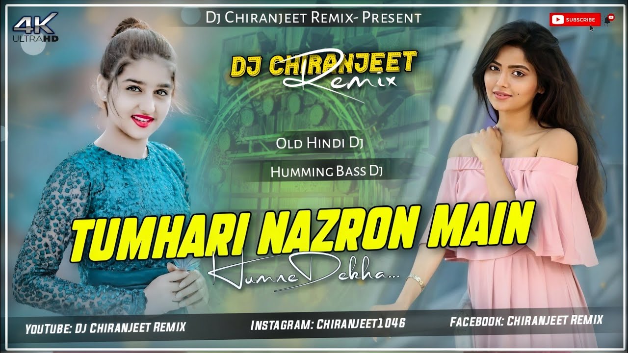 Tumhari Nazron Main Humne Dekha - Remix | Old Hindi Dj Song | Humming Bass Dj | Dj Chiranjeet Remix