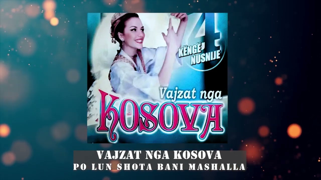 Vajzat nga Kosova - Po lun shota bani mashallah