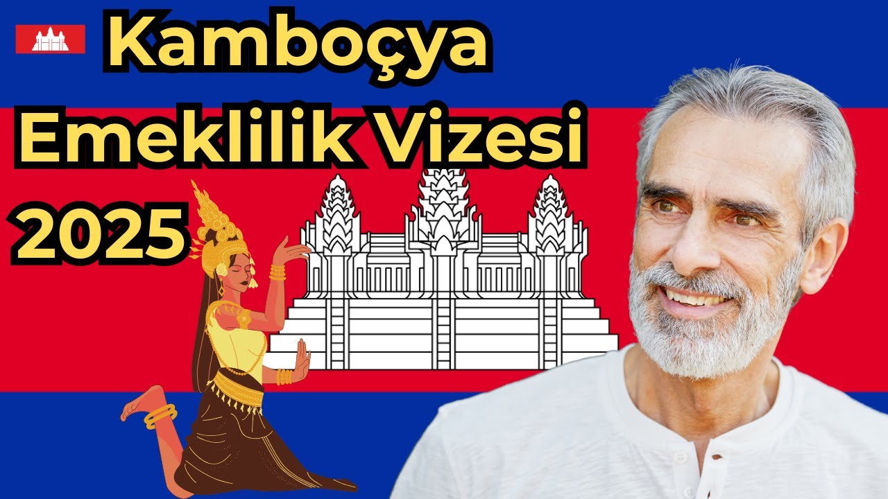 🇰🇭 Kamboçya Emeklilik Vizesi | Adım Adım Rehber 🏖️
