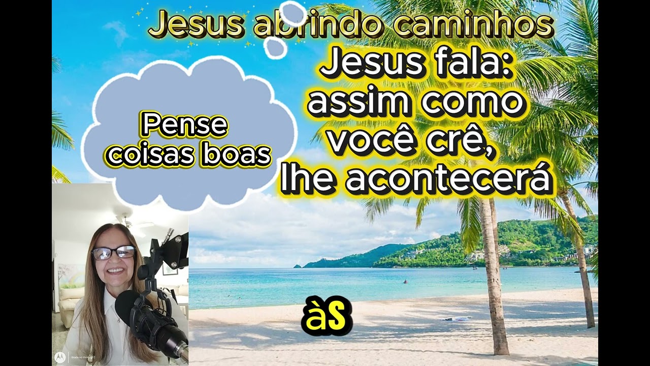 JESUS FALA: ASSIM COMO VOCÊ CRÊ LHE ACONTECERÁ