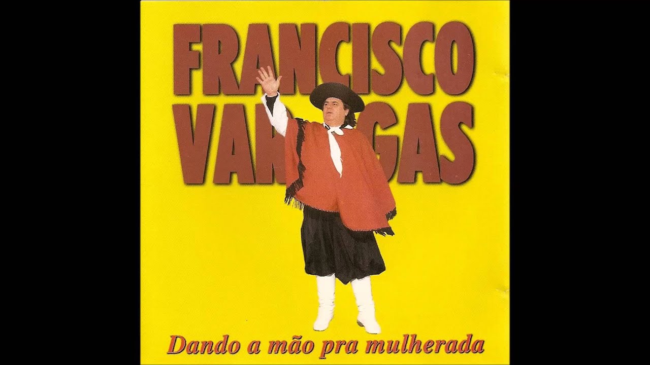 Francisco Vargas - Dando a Mão Pra Mulherada