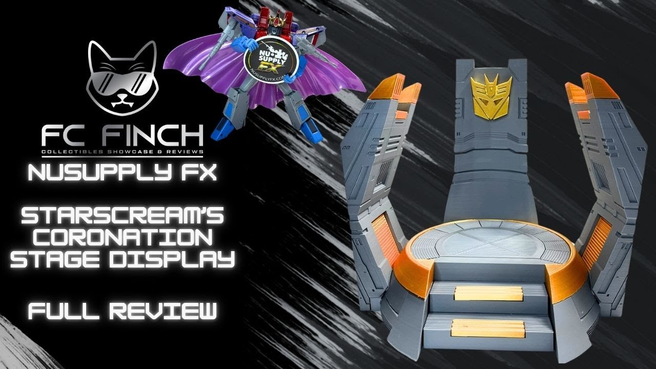 NUSUPPLY FX - STARSCREAM'S CORONATION STAGE DISPLAY: FINCH REVIEWS