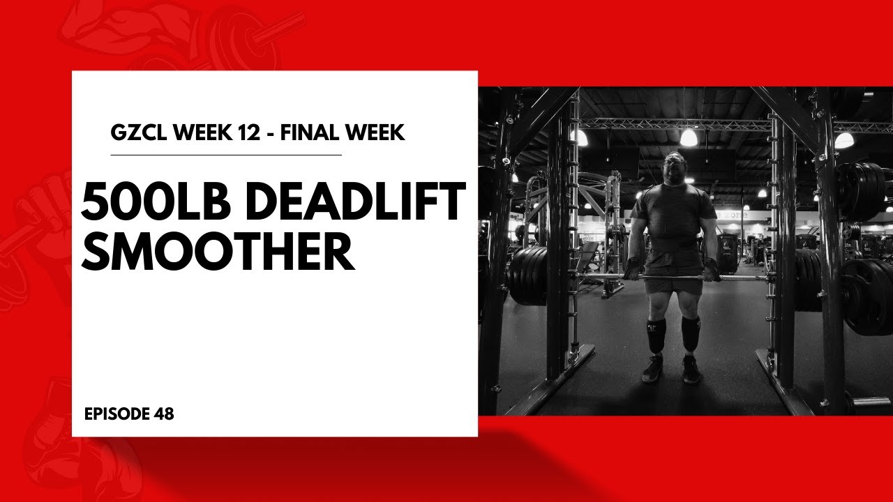 GZCL  Pzero Episode 48 500lb deadlift final week