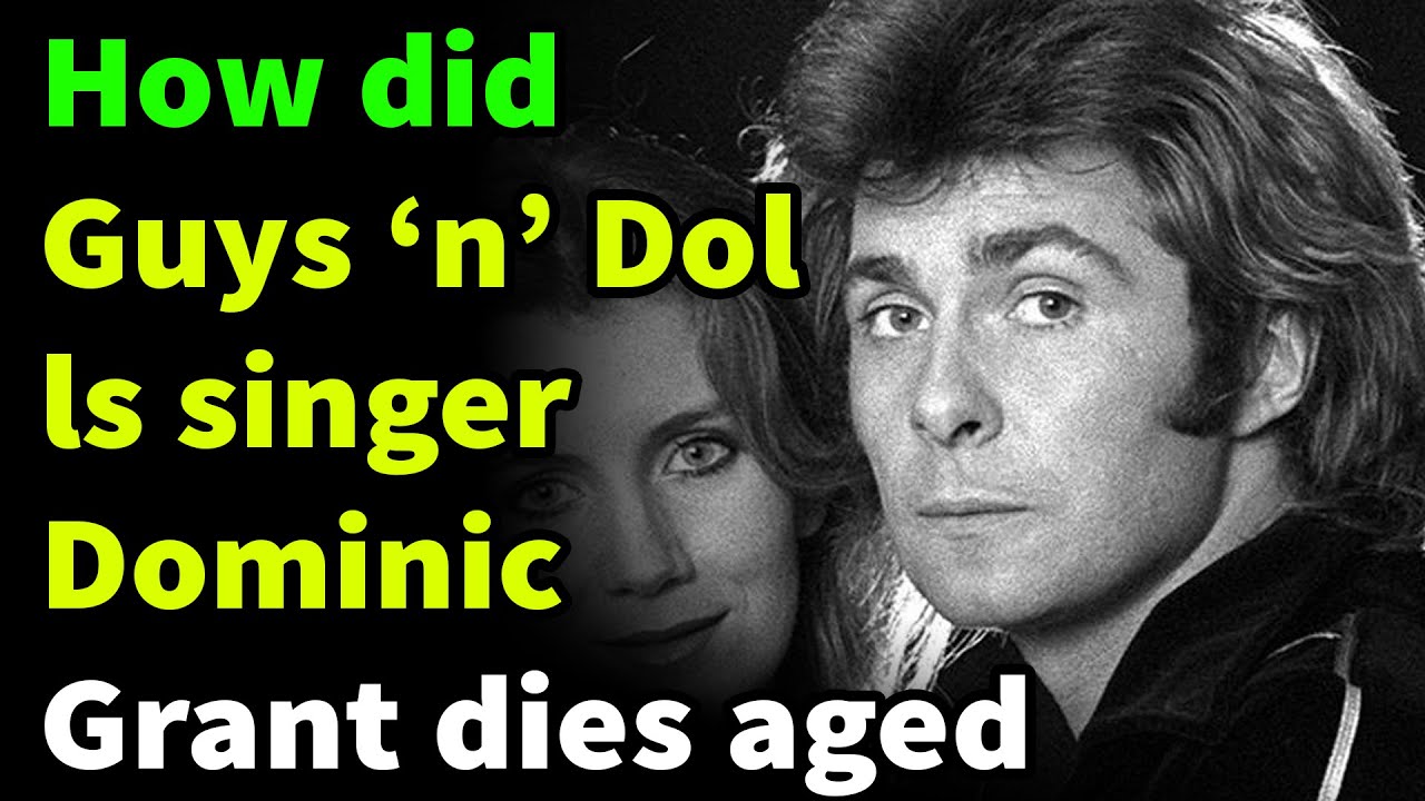 How did Dominic Grant die? Guys ‘n’ Dolls singer Dominic Grant dies at 71