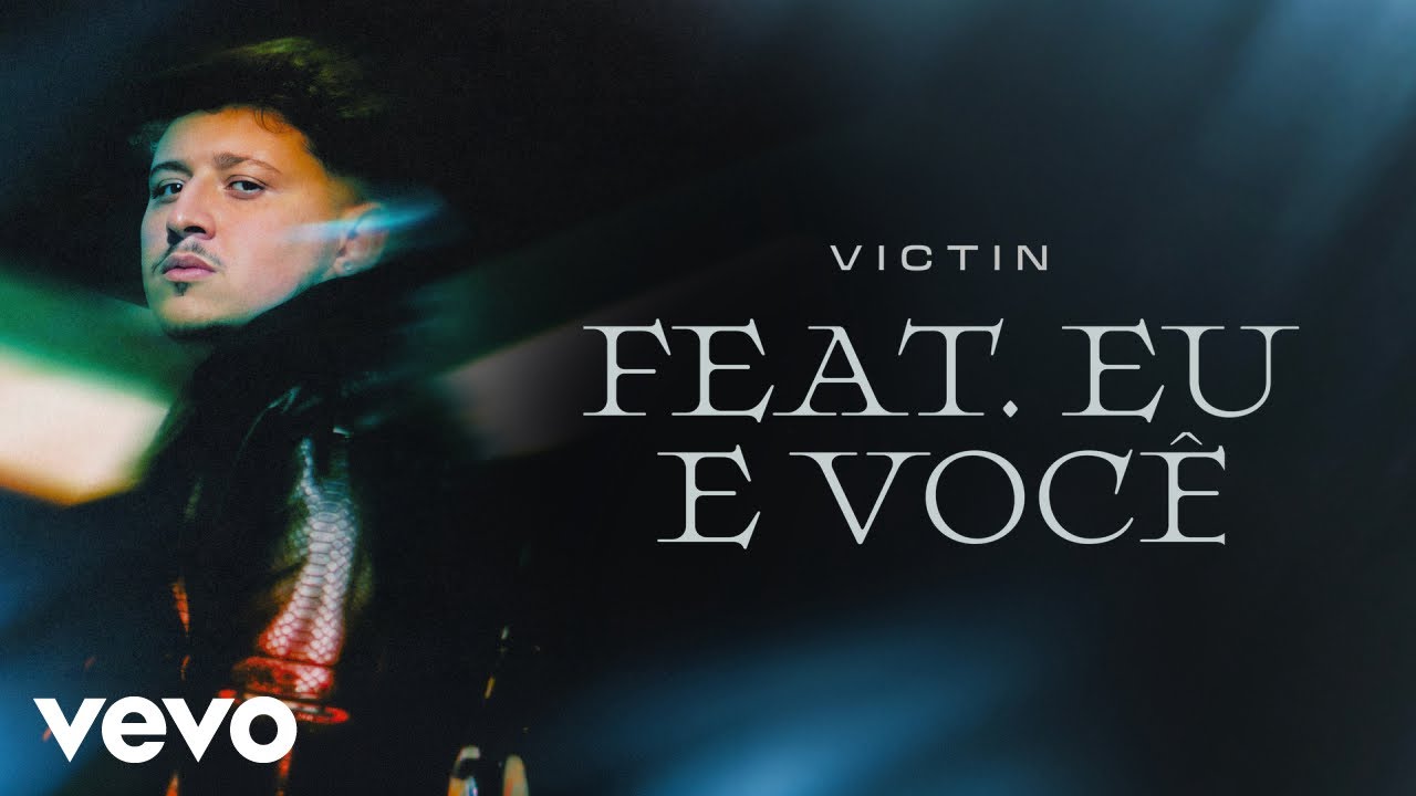 VICTIN - Feat Eu e Voc&ecirc; (Clipe Oficial)