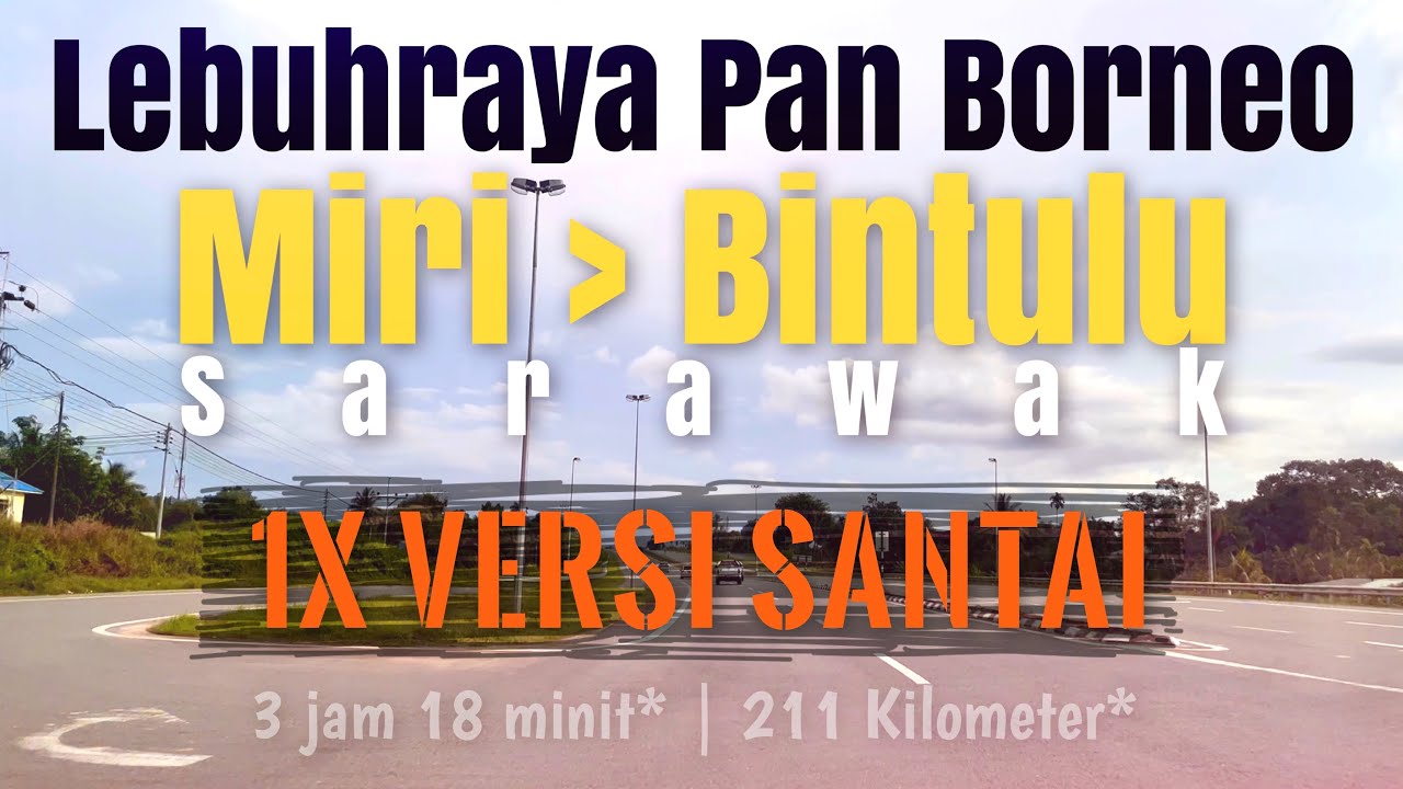 #jalan_b22 | [1X] Perjalanan dari Miri ke Bintulu, Sarawak | Kemajuan Lebuhraya Pan Borneo
