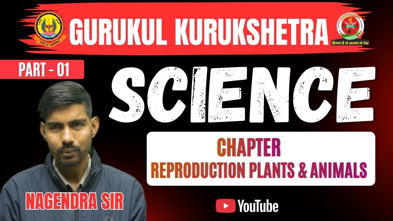 GURUKUL KURUKSHETRA SELECTION BATCH REPRODUTION IN PLANTS AND ANIMAL COMPLETE CHAPTER EXPLANATION