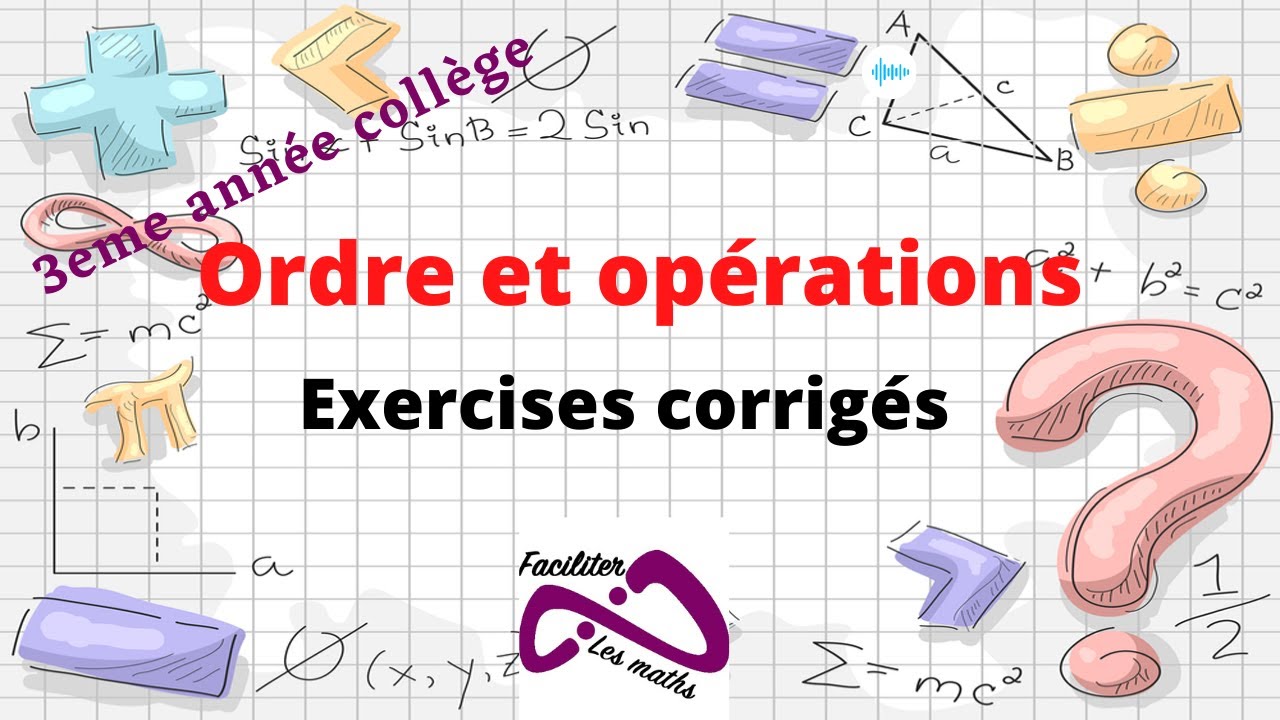 ordre et opération 3ème année collège exercices corrigés