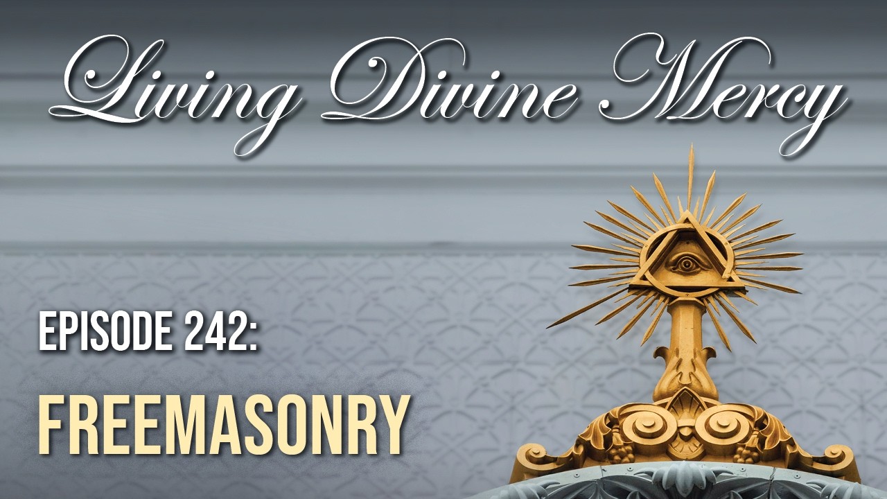 Freemasonry - Living Divine Mercy (EWTN) Ep. 242 w/ Fr. Chris Alar
