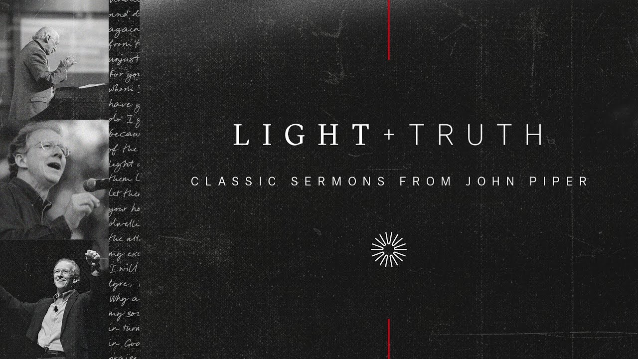 Light + Truth: New Podcast from John Piper