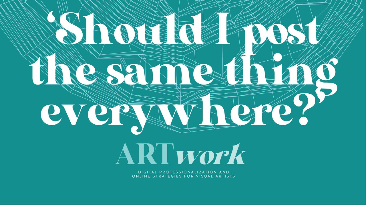 Same Content, Different Channels | ARTwork: Digital Strategies for Visual Artists