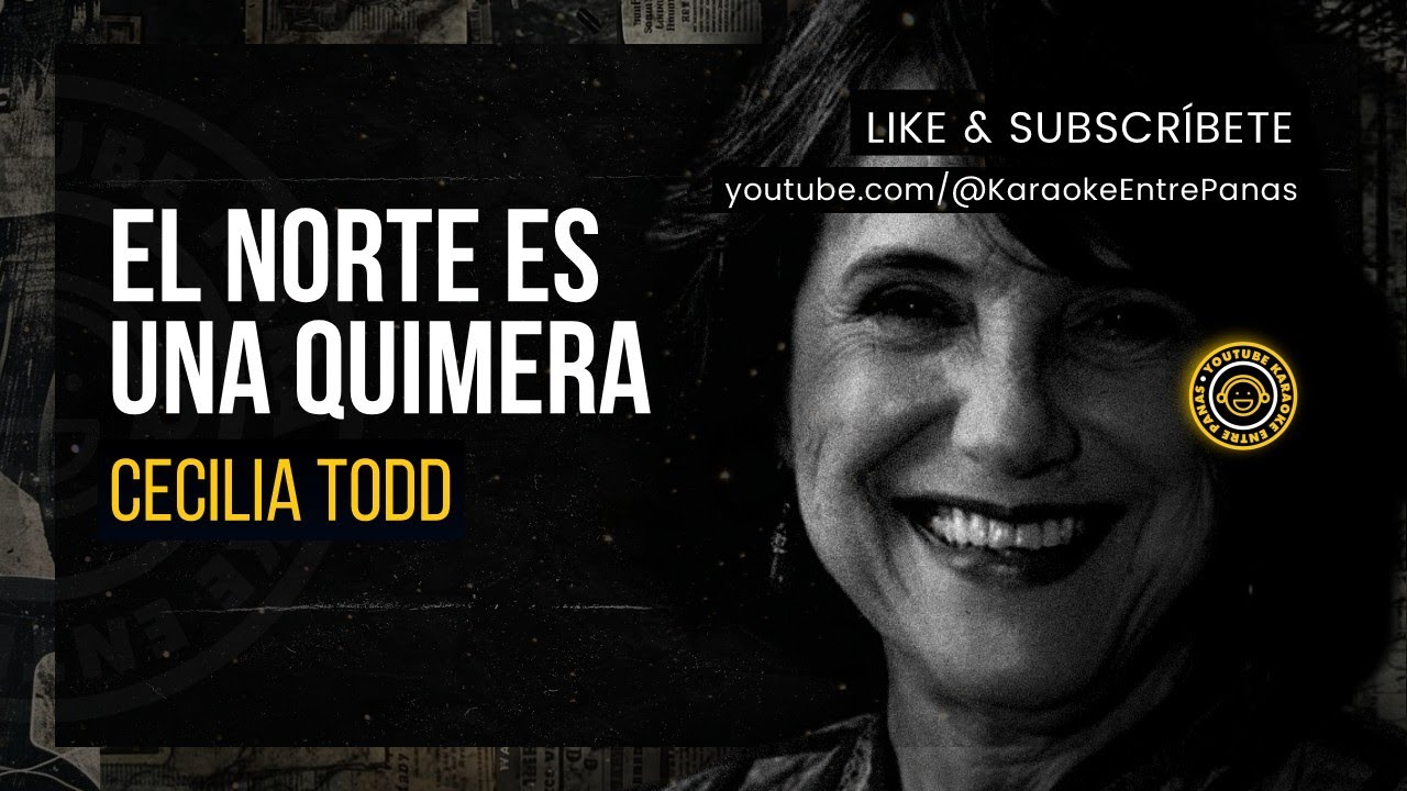 Cecilia Todd: El Norte Es Una Quimera (Karaoke)