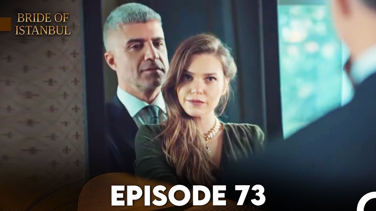 Bride of Istanbul - Episode 73 (English Subtitles)