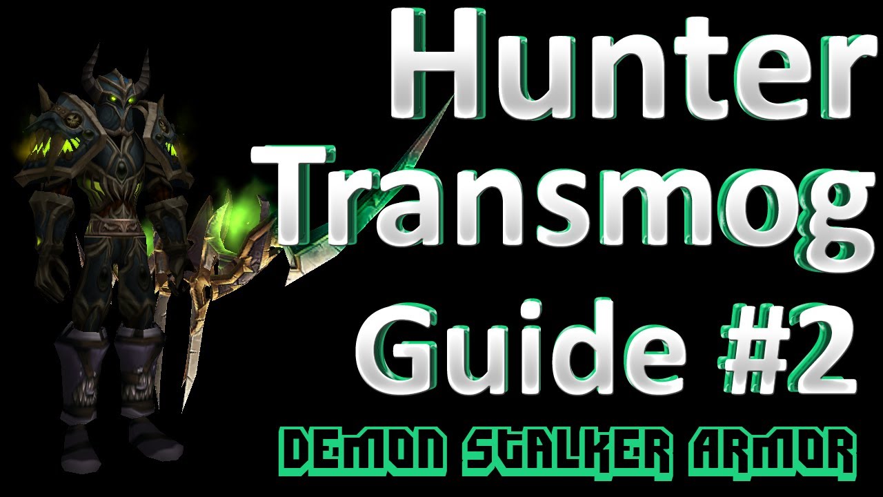 Hunter Transmog Guide # 2 - Demon Stalker Armor - WoW Transmogrification