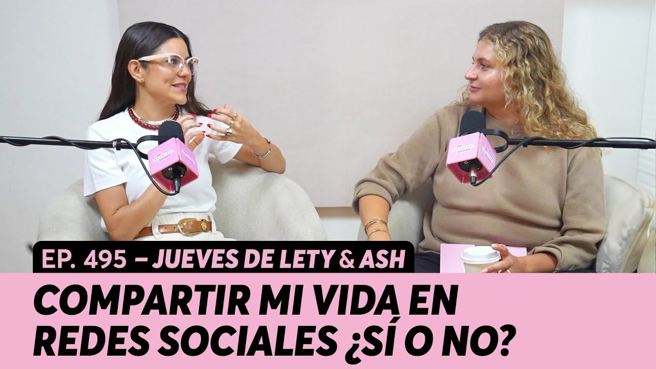 495. Compartir mi vida en redes sociales ¿Sí o no? | Jueves de Lety & Ash