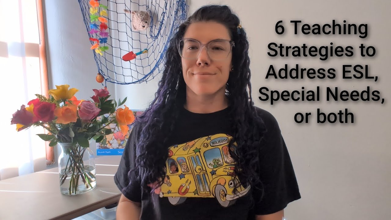 Mx. Bee 6 Teaching Strategies to Address ESL, Special Needs, or both
