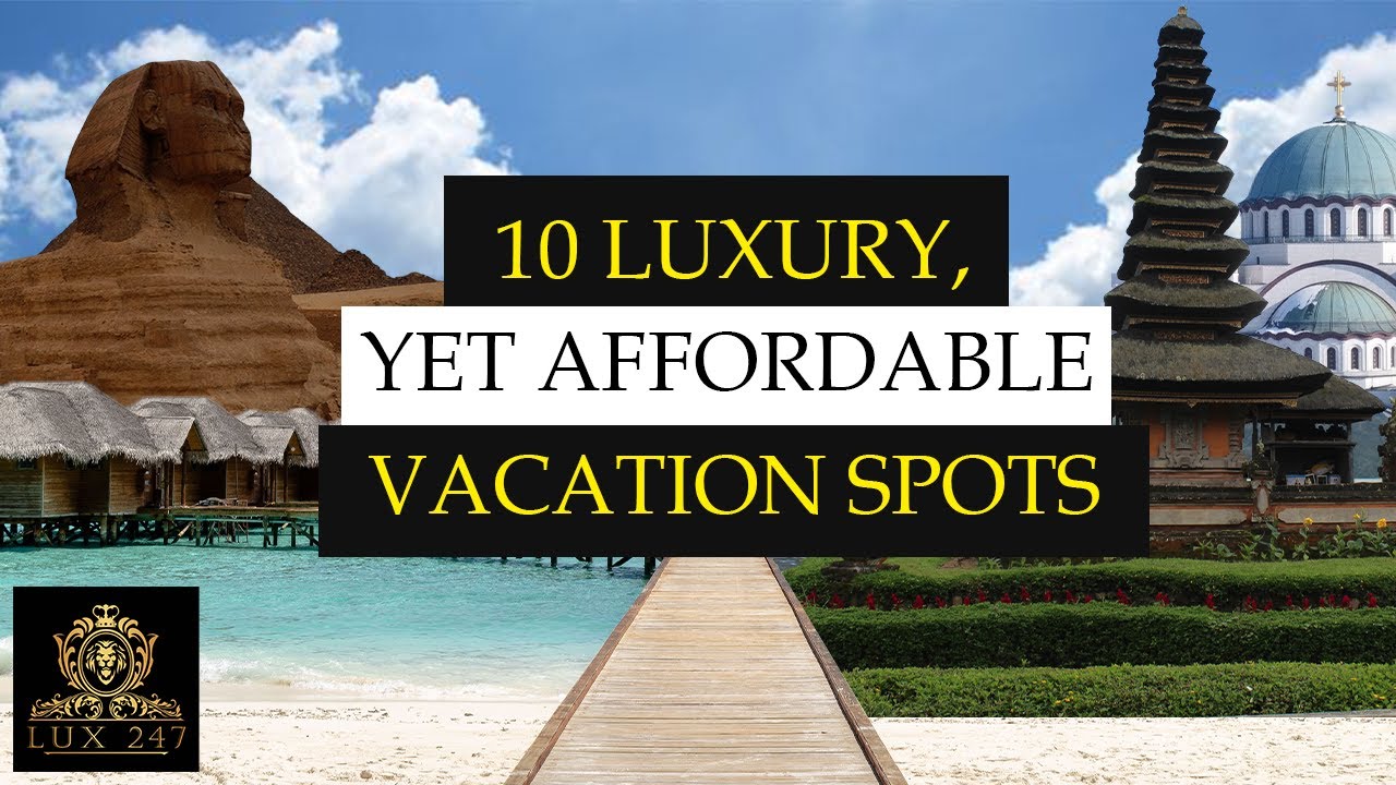 10 Luxury, Yet Affordable Vacation Spots #vacationspot #vacationmode #vacations #bucketlistadventure