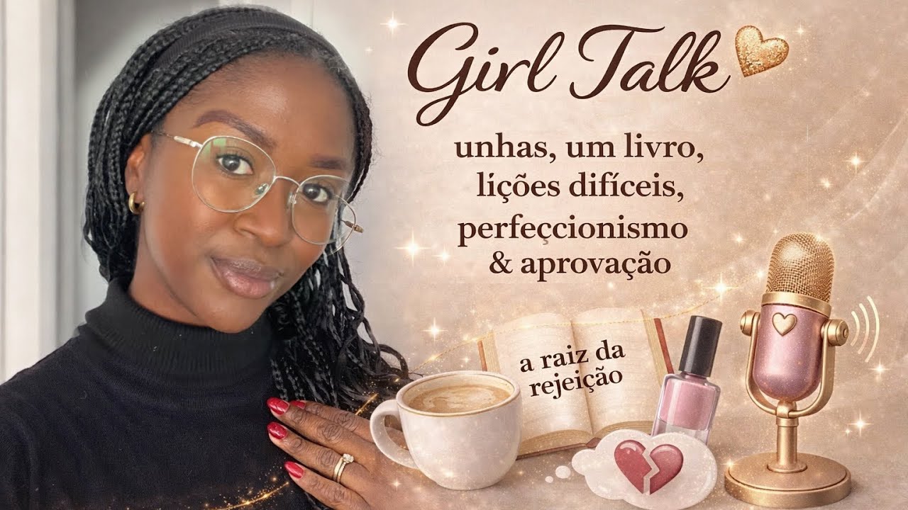Life Update 💬 Unhas, um livro e uma conversa honesta sobre rejeição, perfeccionismo e aprovação 