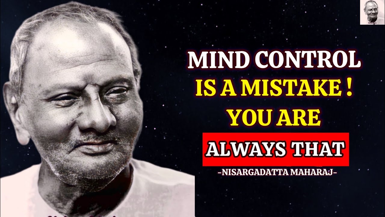 Mind Control Is A Mistake - You Are Always That |Nisargadatta Maharaj #mindcontrol