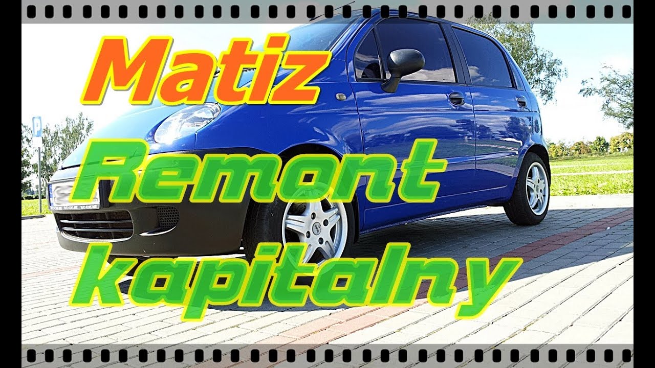 MATIZ Remont kapitalny INTRODUCTION