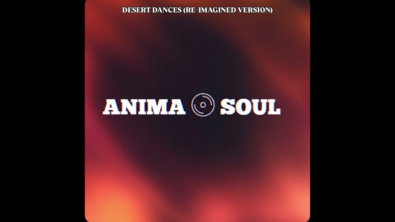 ANIMA SOUL-Desert Dances (Re-Imagined Version)