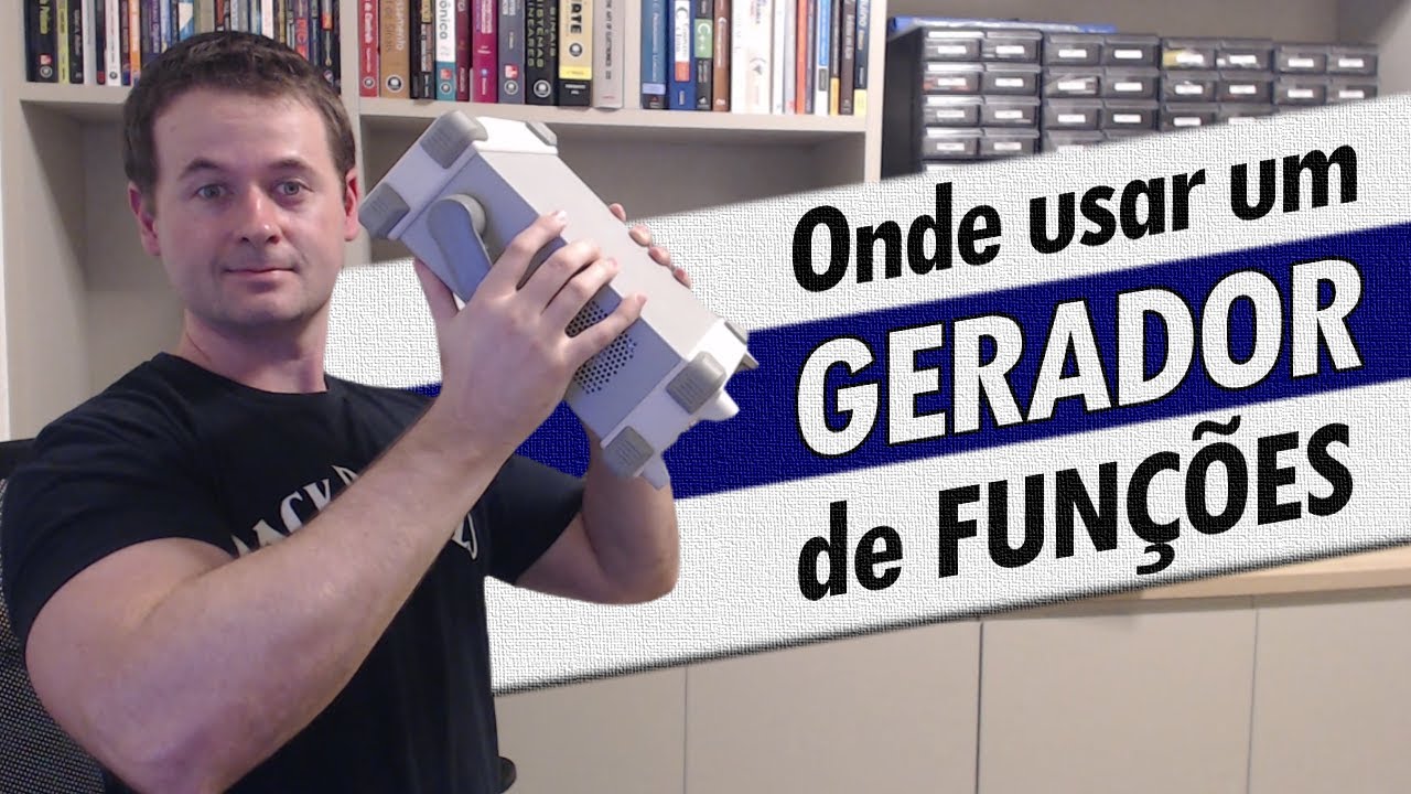 AFINAL, PARA QUE SERVE UM GERADOR DE FUNÇÕES?!?