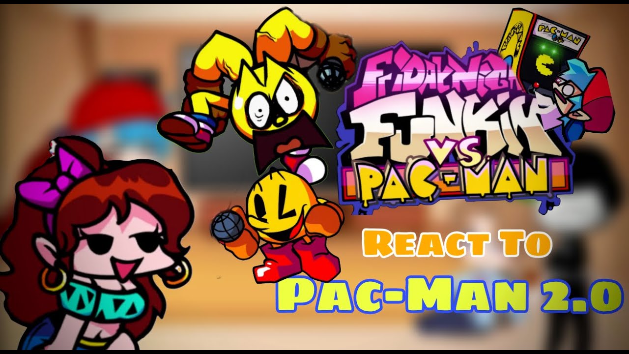 Fnf React To Pac-Man V2 FULL WEEK + Cutscenes || Arcade World/Ghostly Adventures