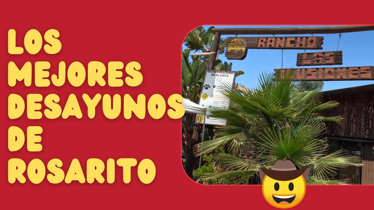 El DESAYUNO #1 en ROSARITO. Rancho de las ilusiones , lugar imperdible en BAJA CALIFORNIA.