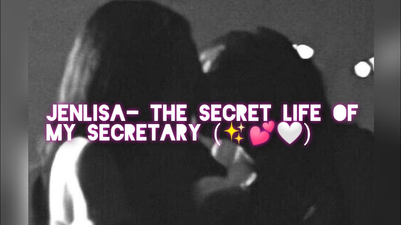 Jenlisa- The Secret Life of My Secretary (1/?)(✨💕🤍)