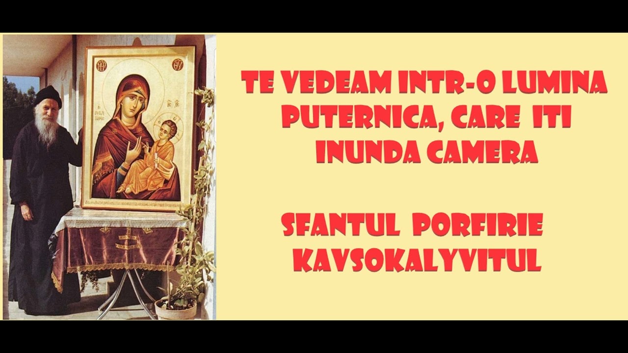 Te vedeam intr-o lumina puternica, care iti inunda camera - Sfantul Porfirie Kavsokalyvitul