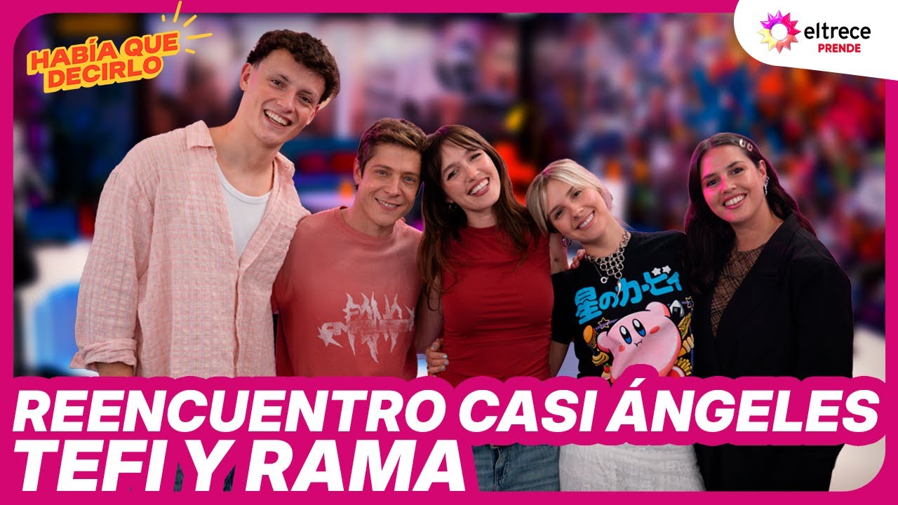 REENCUENTRO CASI ÁNGELES: TEFI Y RAMA - HABÍA QUE DECIRLO - Programa completo del 20/11/2025