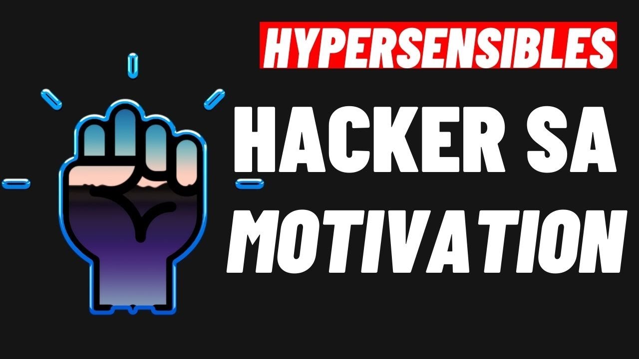 HYPERSENSIBLES: 4 CONSEILS POUR HACKER SA MOTIVATION
