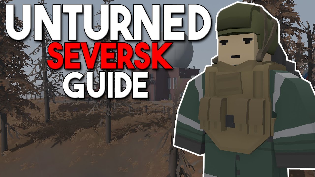 Всё, что вам нужно знать о Unturned Seversk (путеводитель по Seversk)