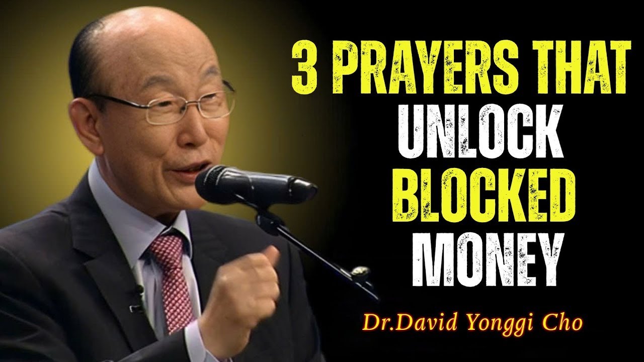 3 Prayers That Unlock Blocked Money | Break Financial Wealth Spiritually - Dr. David Yonggi Cho