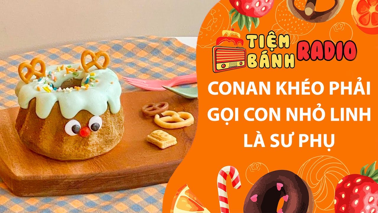 Tâm sự số 1299🌈Conan khéo phải gọi con nhỏ Linh là sư phụ🌈Tiệm Bánh Radio
