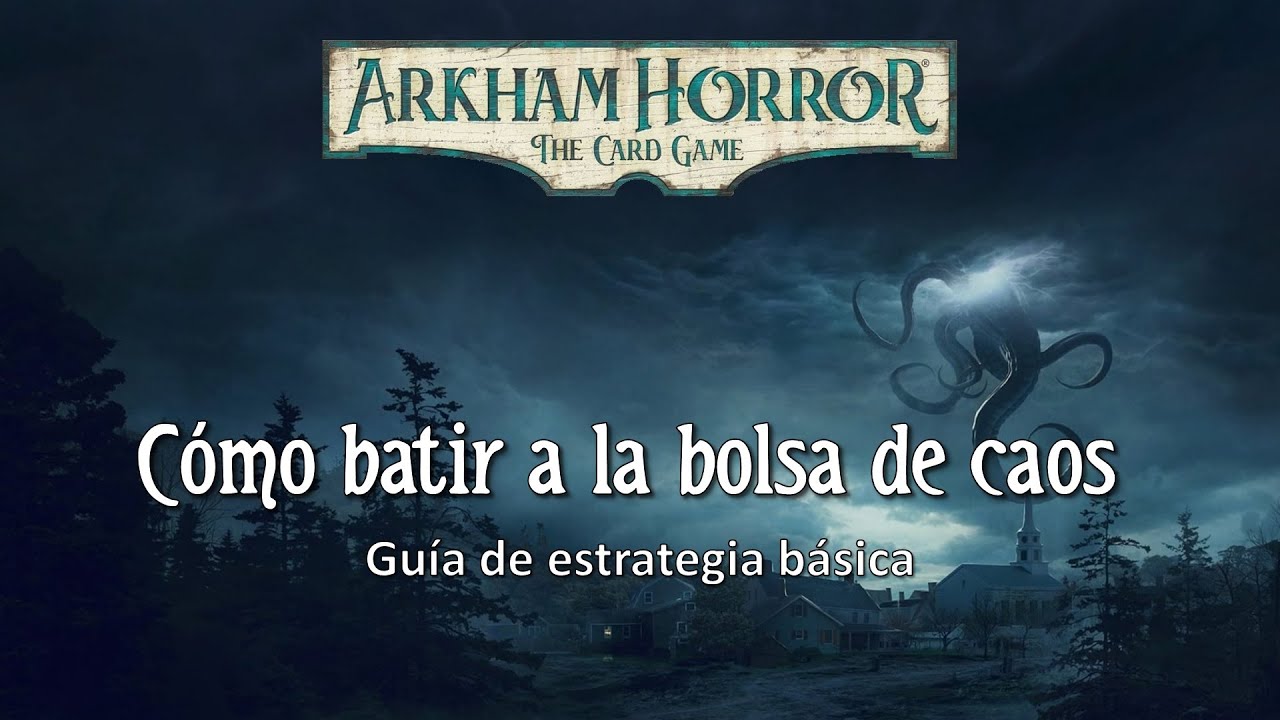 Cómo batir a la bolsa de caos en Arkham Horror LCG (Guía de estrategia)
