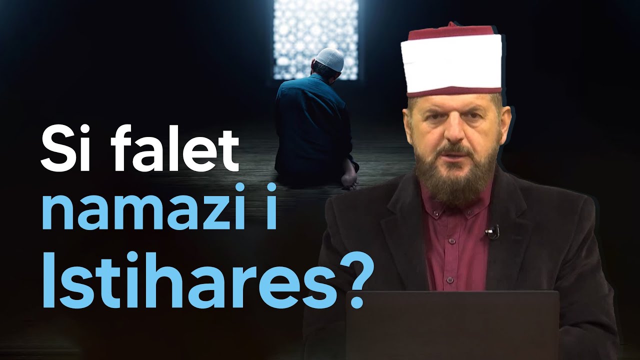 Si falet namazi i Istihares? - Dr. Shefqet Krasniqi