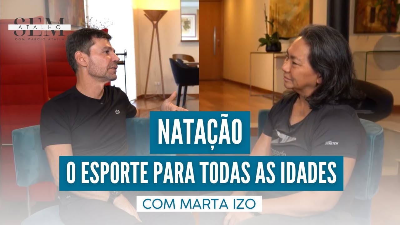 NATAÇÃO seus benefícios.  Para todas as Idades com Marta Izo | Sem Atalho com Atalla