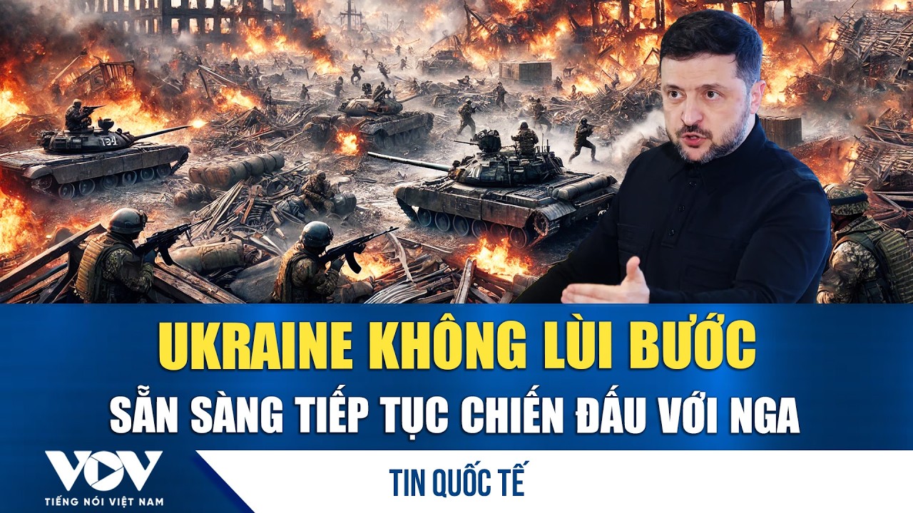 Ukraine tuyên bố sẵn sàng chiến đấu đến cùng nếu đàm phán với Nga thất bại | VOV