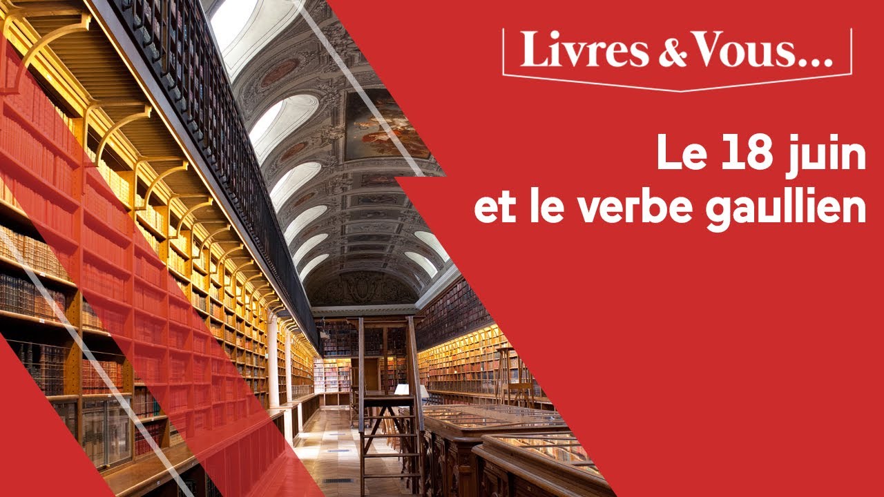 Livres & Vous : Le 18 juin et le verbe gaullien