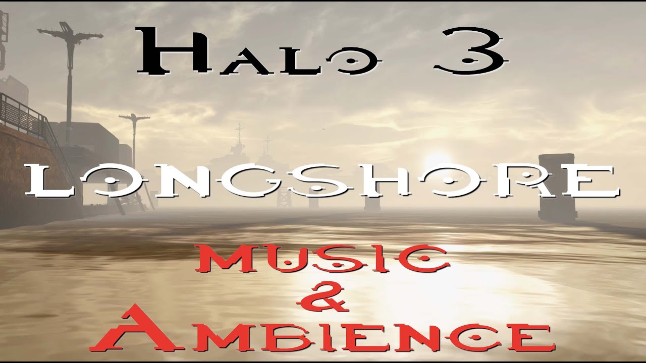 Relaxing Halo 3 Music and Ambience: Longshore