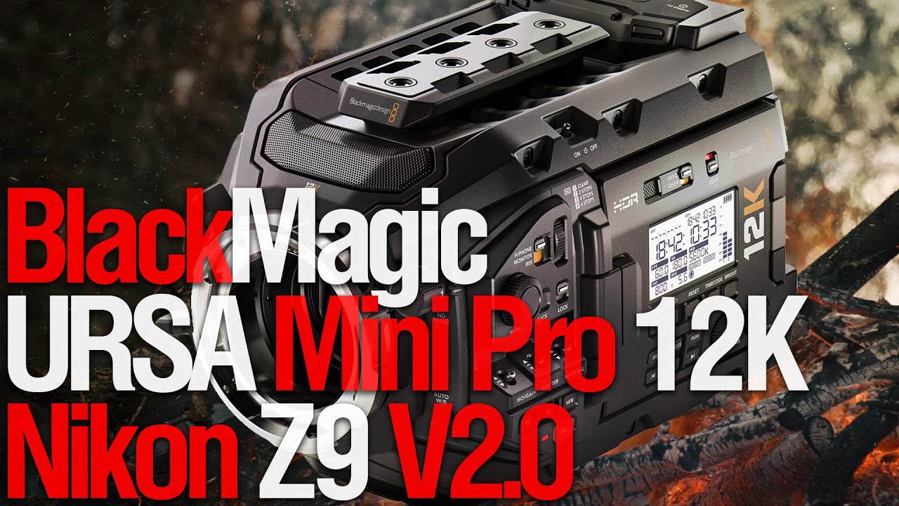 Blackmagic Design URSA Mini Pro 12K | Nikon Z9 V2.0 (смотрим CVP)