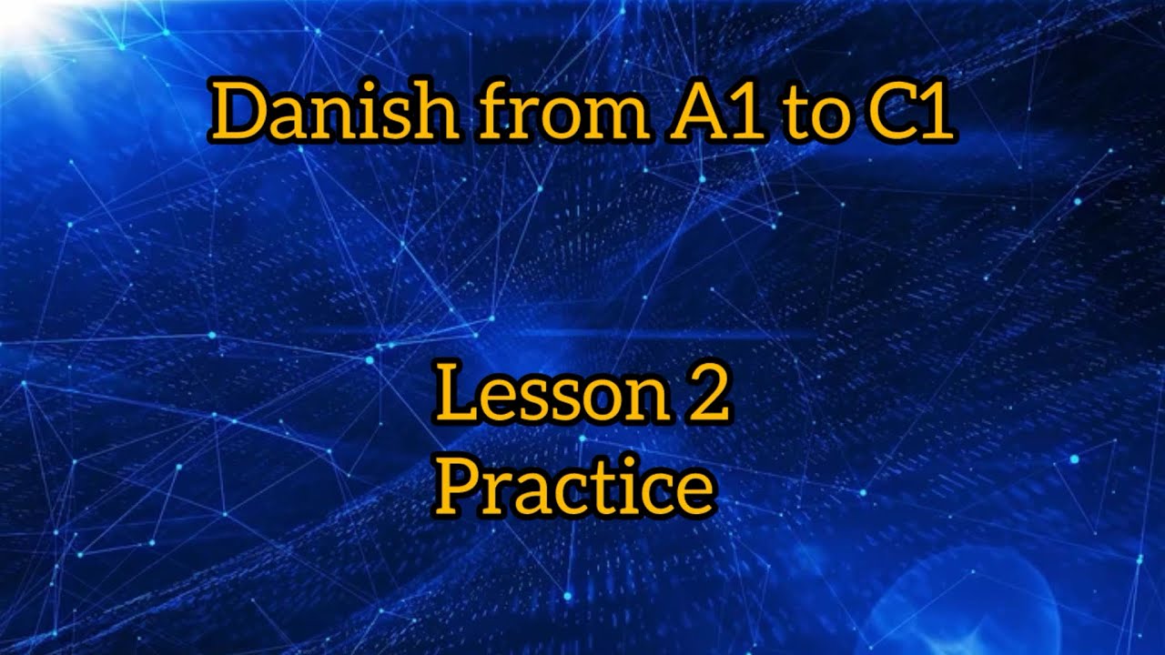 Lesson 2. Practice. Learn danish easily.