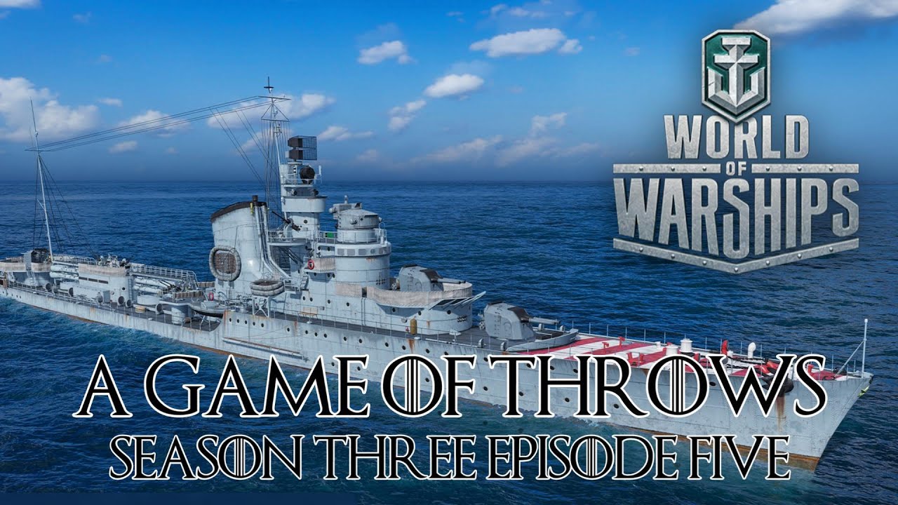 World of Warships - A Game of Throws Season Three Episode Five