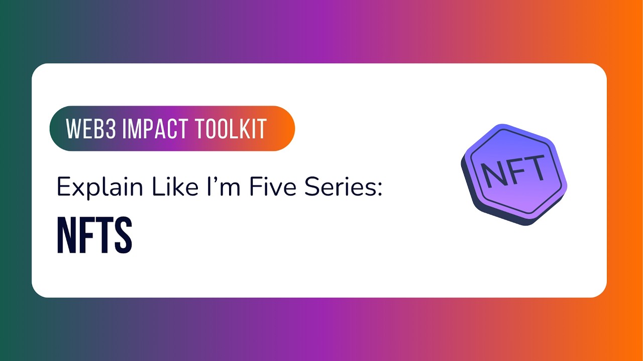 NFTs Explained for Beginners | Web3 Impact Toolkit