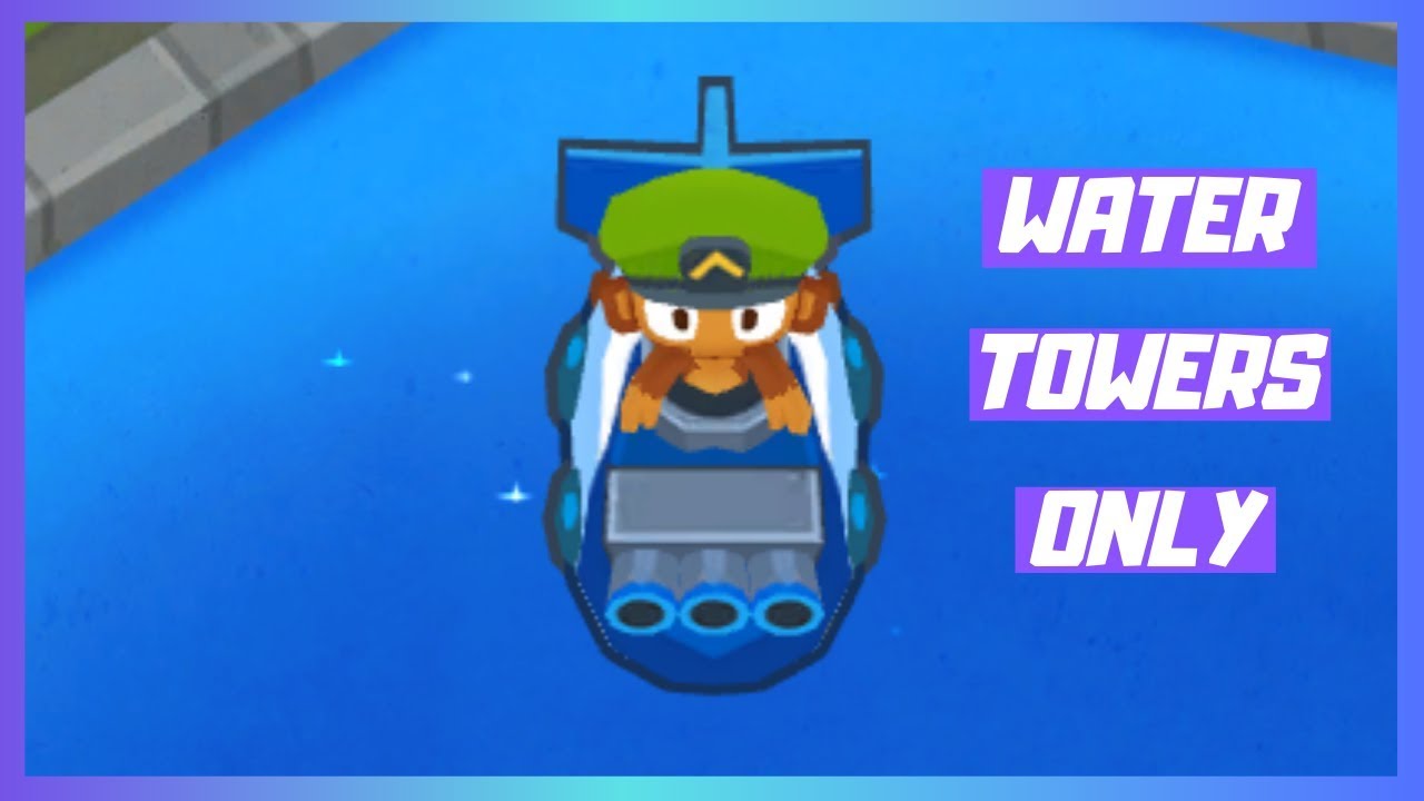 Water Towers ONLY?? | BTD 6